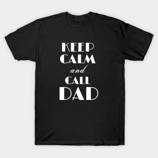 Keep Calm and Call Dad T-Shirt